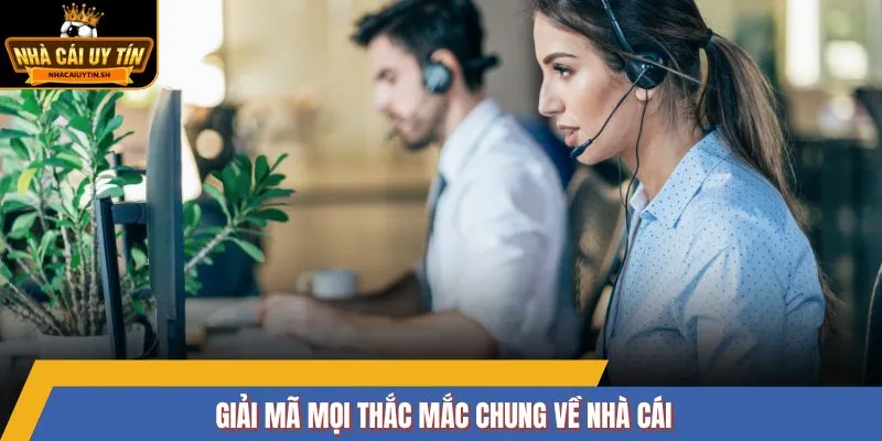 Giải mã mọi thắc mắc chung về nhà cái